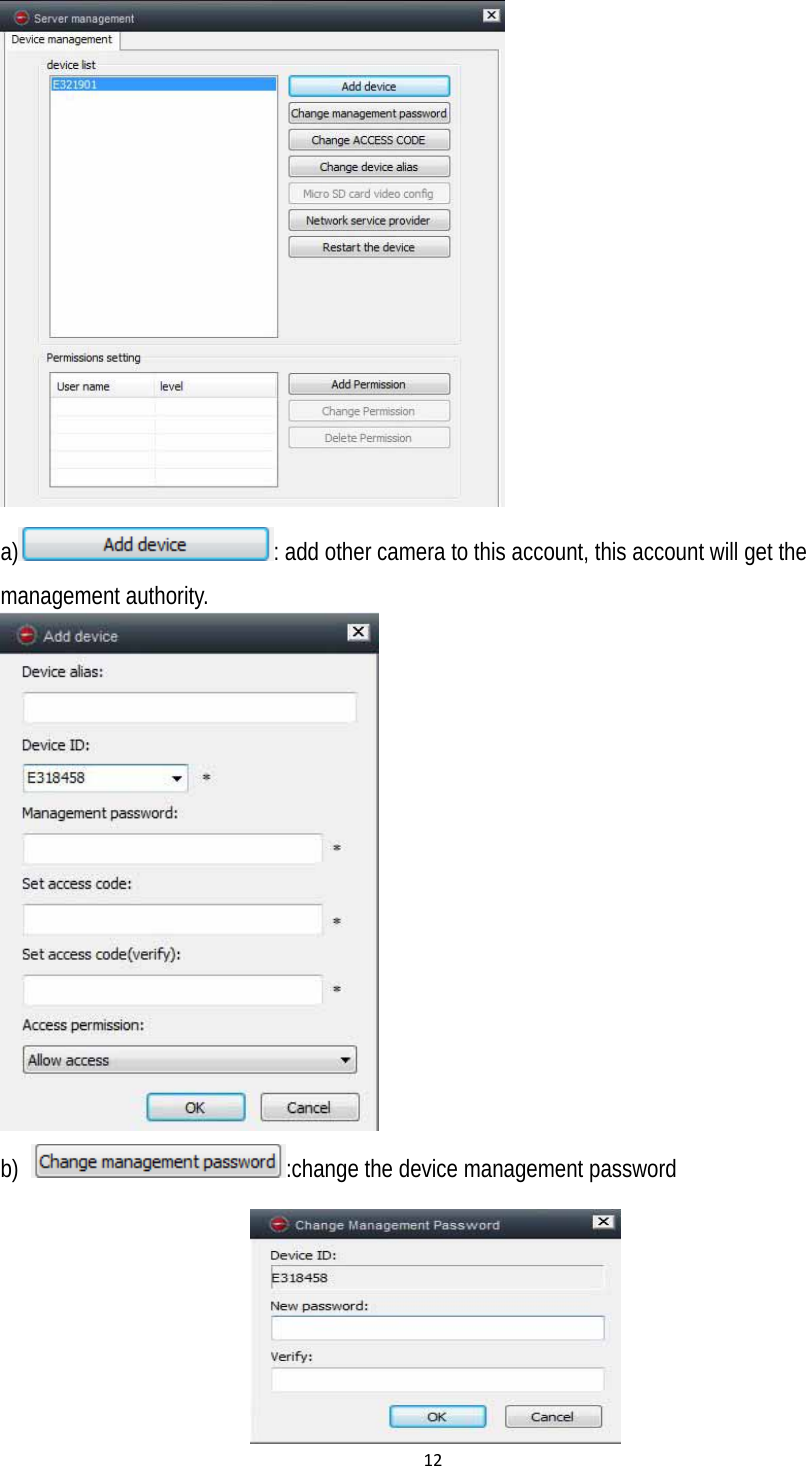 12 a) : add other camera to this account, this account will get the           management authority.  b)  :change the device management password  
