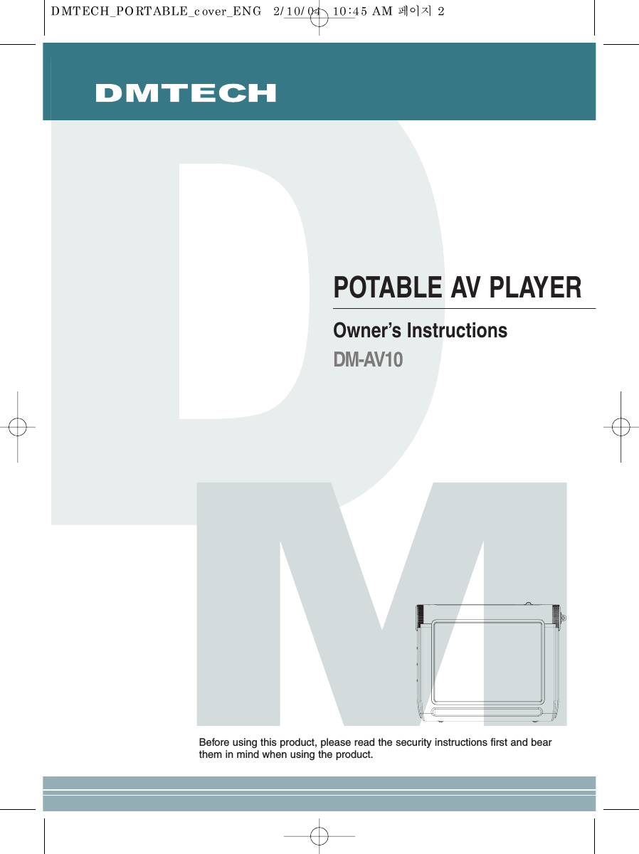 POTABLE AV PLAYEROwner’s InstructionsDM-AV10Before using this product, please read the security instructions first and bearthem in mind when using the product.