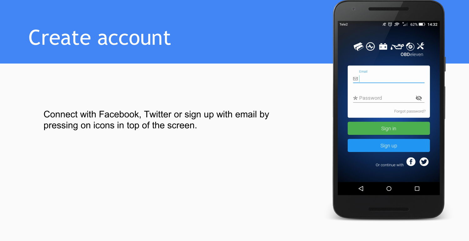 Create accountConnect with Facebook, Twitter or sign up with email bypressing on icons in top of the screen.