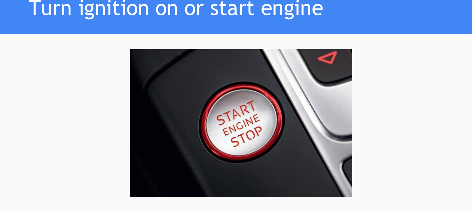 Turn ignition on or start engine