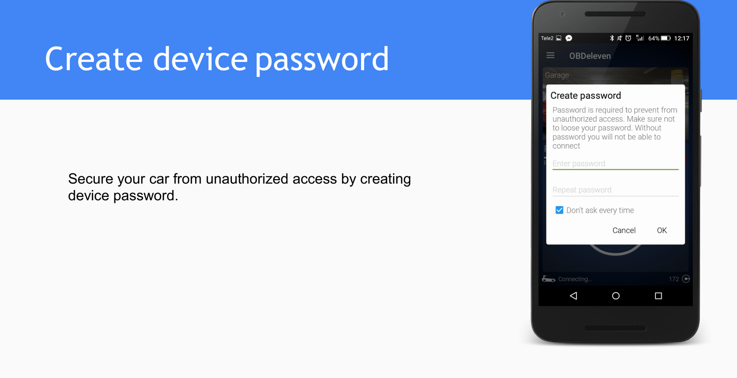 Create device passwordSecure your car from unauthorized access by creatingdevice password.