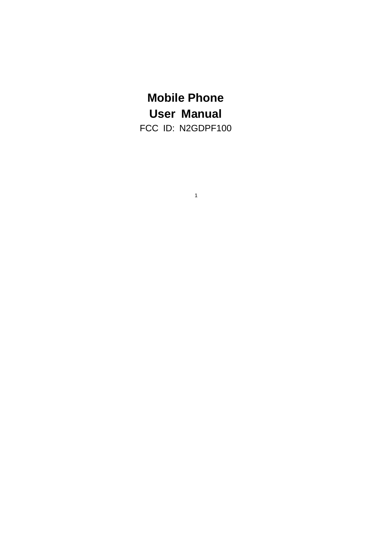 1      Mobile Phone User Manual FCC ID: N2GDPF100   