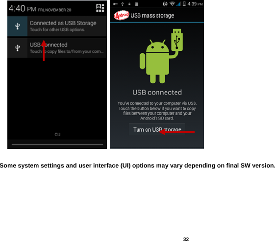   32         Some system settings and user interface (UI) options may vary depending on final SW version.            