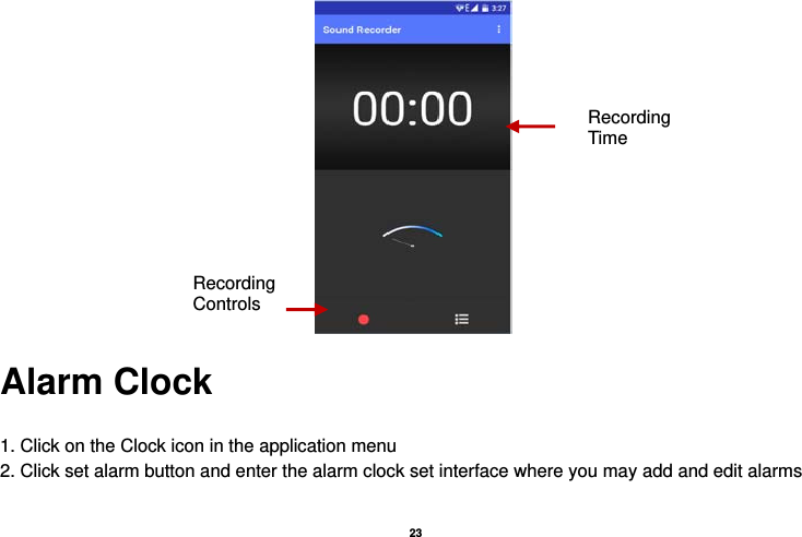   23   Alarm Clock  1. Click on the Clock icon in the application menu 2. Click set alarm button and enter the alarm clock set interface where you may add and edit alarms  Recording Controls Recording Time 