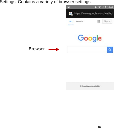   16  Settings: Contains a variety of browser settings.                                                               Browser 
