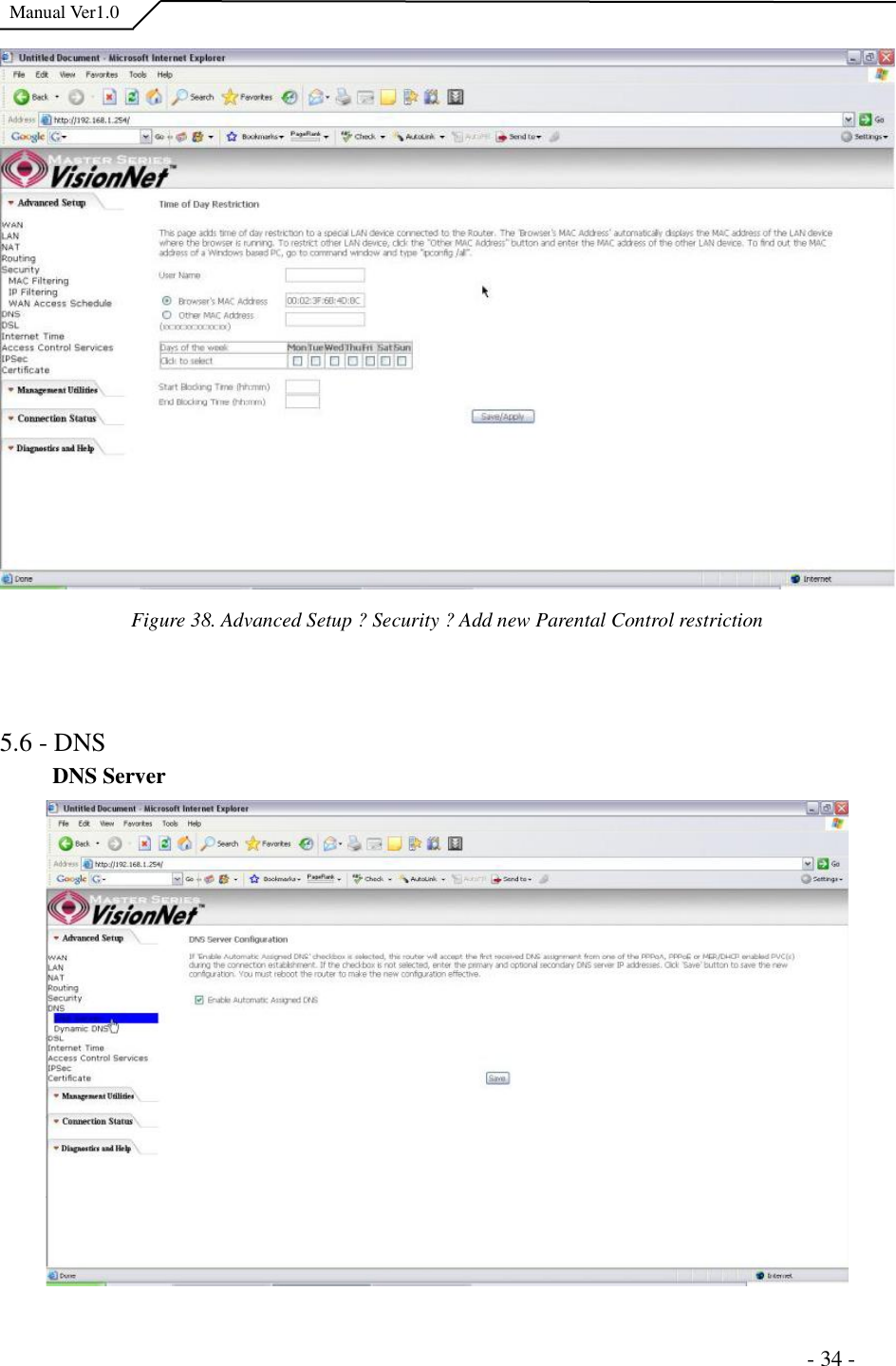  Manual Ver1.0 Figure 38. Advanced Setup ?Security ?Add new Parental Control restriction 5.6 - DNS DNS Server                                                                      - 34 - 