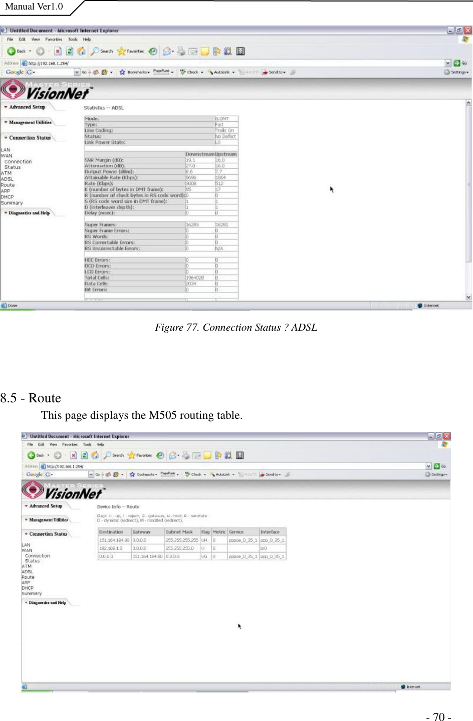  Manual Ver1.0 Figure 77. Connection Status ?ADSL8.5 - Route This page displays the M505 routing table.                                                                      - 70 - 