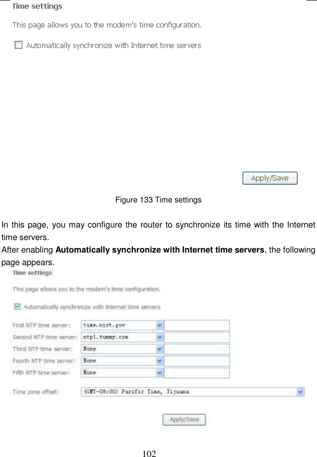  102  Figure 133 Time settings  In this page, you may configure the router to synchronize its time with the Internet time servers. After enabling Automatically synchronize with Internet time servers, the following page appears.  