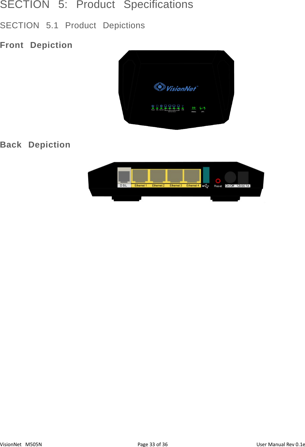 3633VisionNet   M505N SECTION  5:  Product  SpecificationsSECTION  5.1  Product  DepictionsFront  DepictionBack  DepictionPage   of  User Manual Rev 0.1e