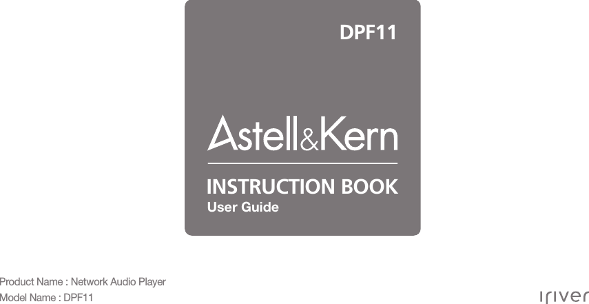 INSTRUCTION BOOKDPF11User GuideProduct Name : Network Audio PlayerModel Name : DPF11