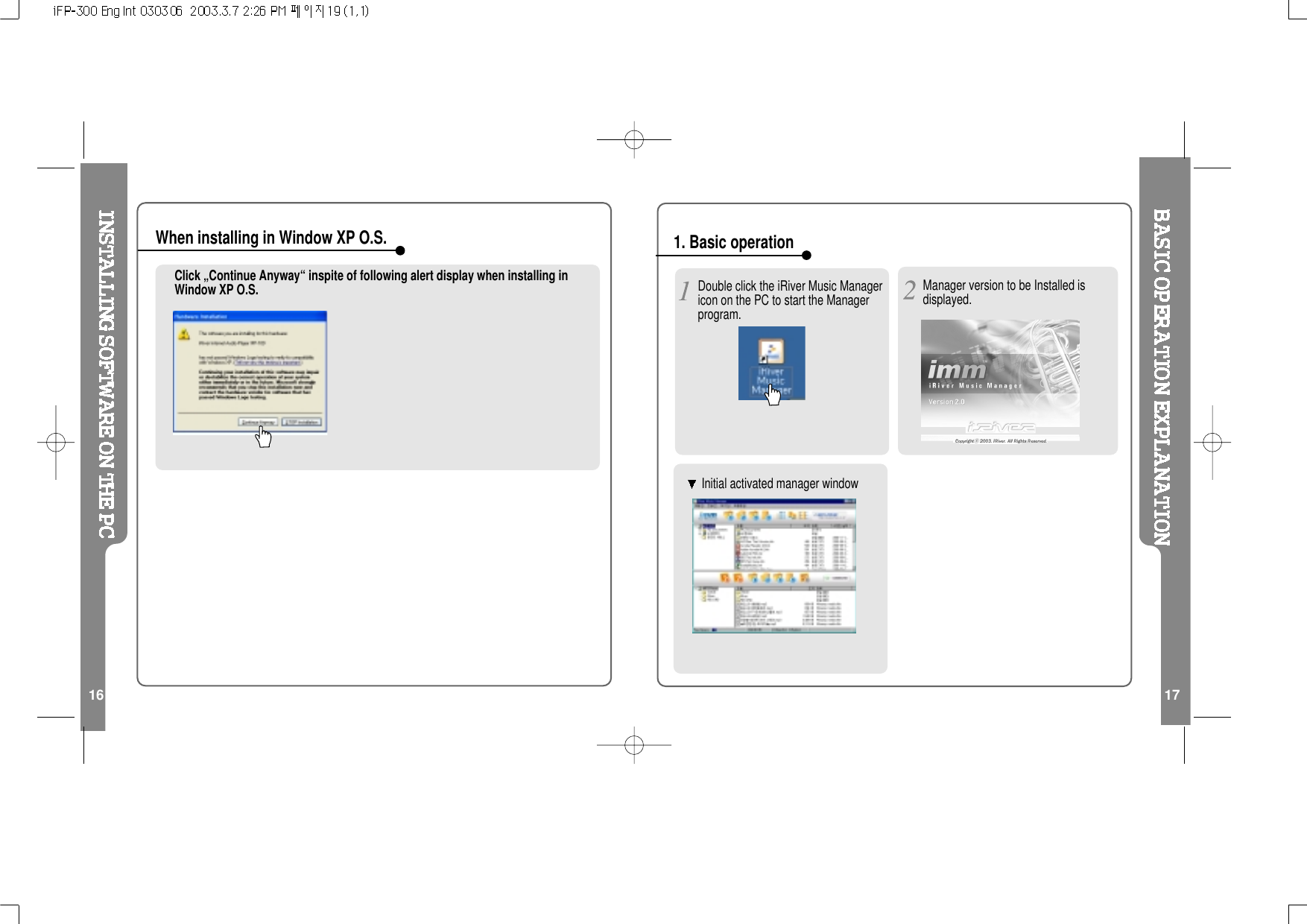 16 17Click „Continue Anyway“ inspite of following alert display when installing inWindow XP O.S.When installing in Window XP O.S. 1. Basic operationManager version to be Installed isdisplayed.Initial activated manager windowDouble click the iRiver Music Managericon on the PC to start the Managerprogram.