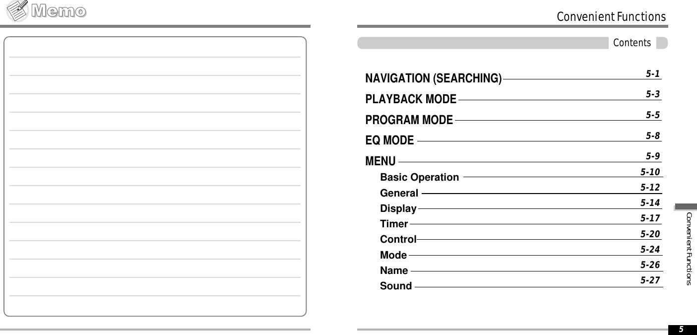 ConvenientFunctionsConvenientFunctionsContents5NAVIGATION (SEARCHING)PLAYBACK MODEPROGRAM MODEEQ MODEMENUBasic OperationGeneralDisplayTimerControlModeNameSound5-15-35-55-85-95-105-125-145-175-205-245-265-27