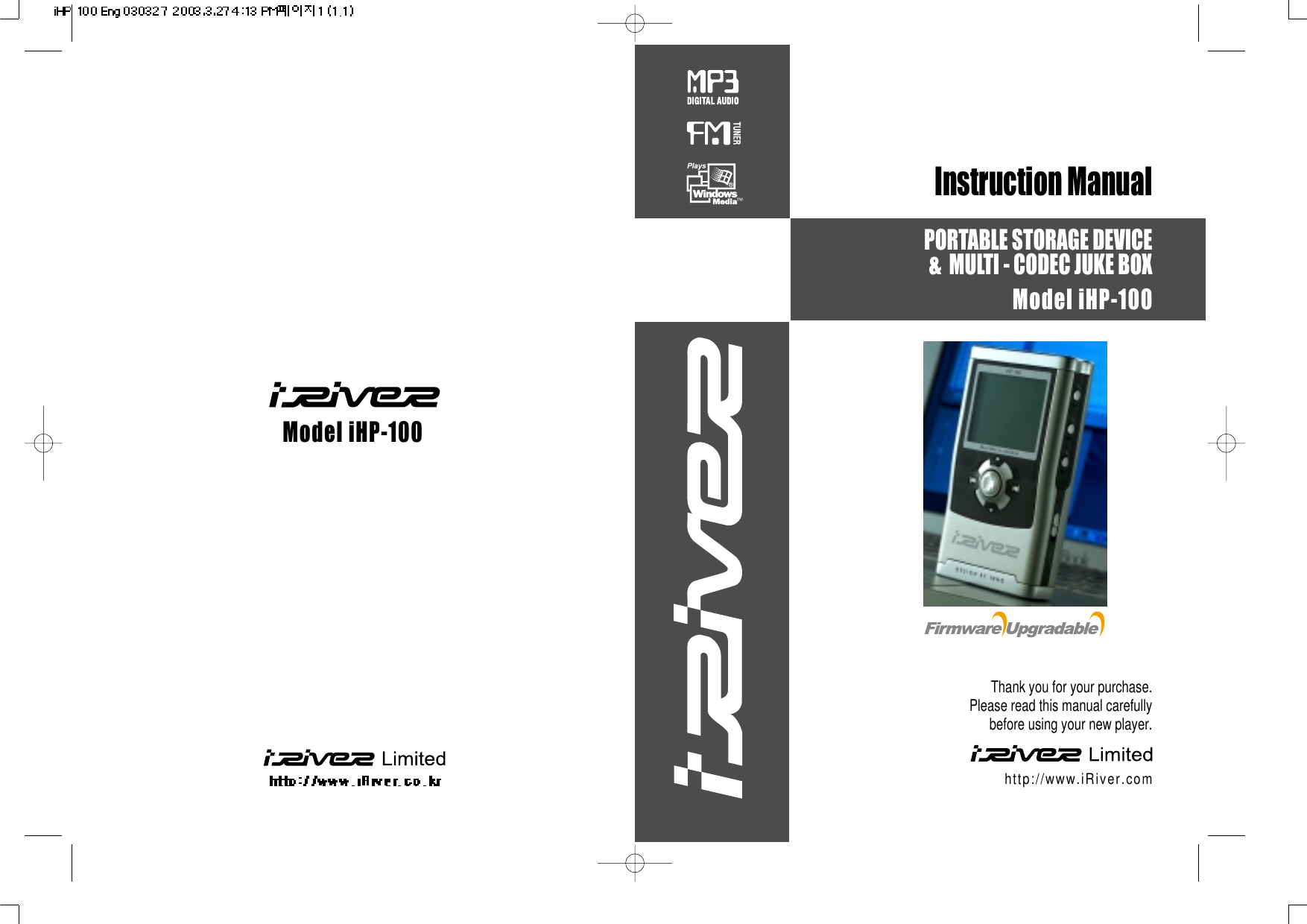 Model iMP-350Model iHP-100Instruction ManualPORTABLE STORAGE DEVICE&amp; MULTI - CODEC JUKE BOXModel iHP-100Thank you for your purchase.Please read this manual carefullybefore using your new player.http://www.iRiver.com