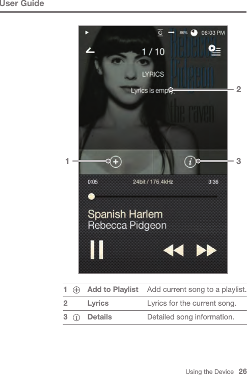 Using the Device   261 32User GuideAdd current song to a playlist.Lyrics for the current song.Detailed song information.Add to PlaylistLyricsDetails123