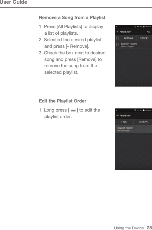 Using the Device   28User GuideRemove a Song from a Playlist1. Press [All Playlists] to display   a list of playlists.2. Selected the desired playlist   and press [- Remove].3. Check the box next to desired   song and press [Remove] to   remove the song from the   selected playlist.Edit the Playlist Order1. Long press [      ] to edit the  playlist order.