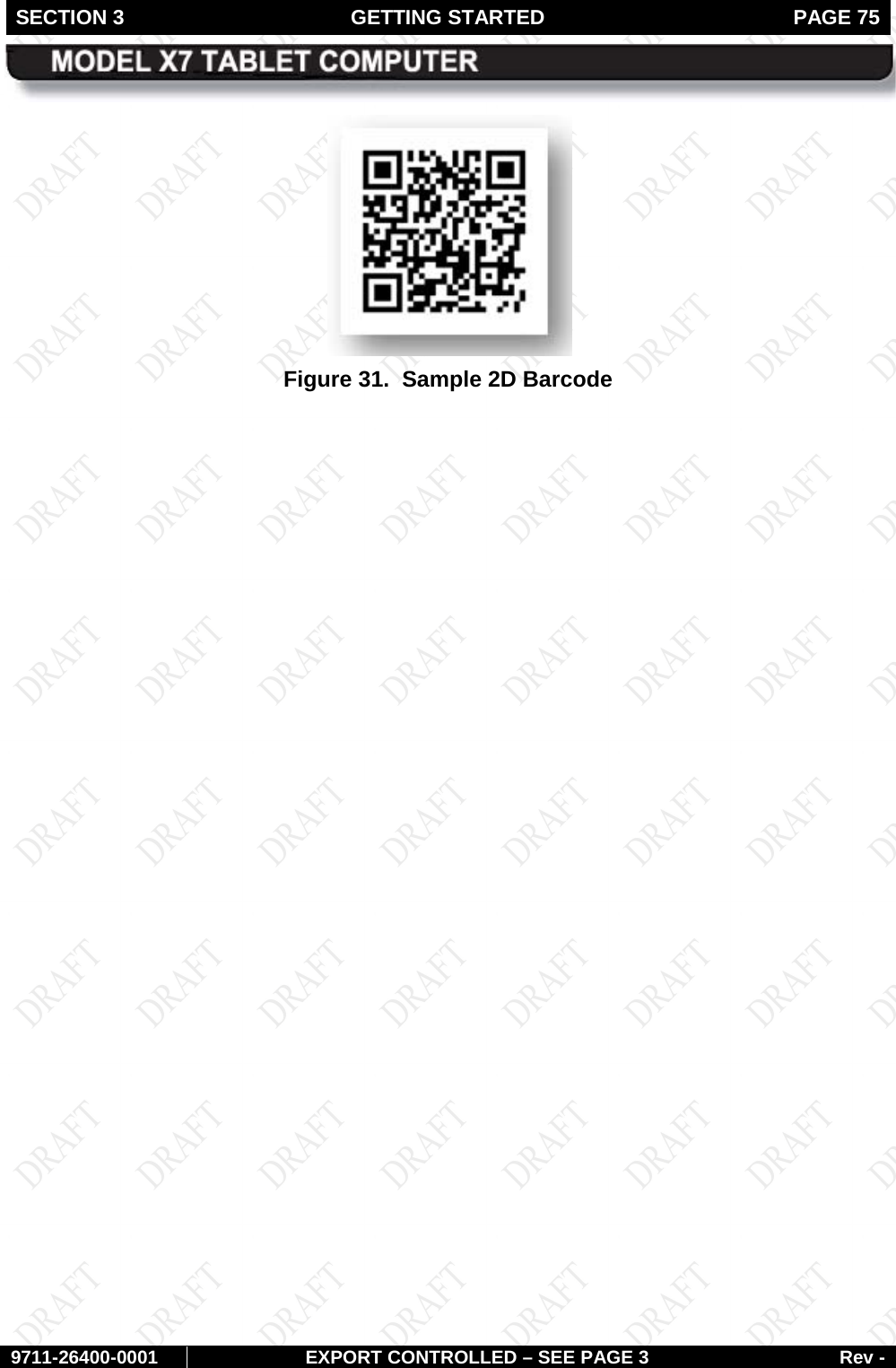 SECTION 3 GETTING STARTED  PAGE 75        9711-26400-0001 EXPORT CONTROLLED – SEE PAGE 3 Rev -  Figure 31.  Sample 2D Barcode   