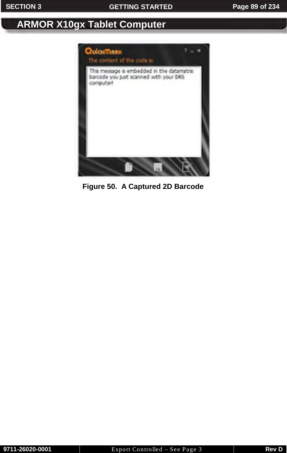     9711-26020-0001 Export Controlled – See Page 3 Rev D SECTION 3 GETTING STARTED Page 89 of 234  ARMOR X10gx Tablet Computer  Figure 50.  A Captured 2D Barcode   