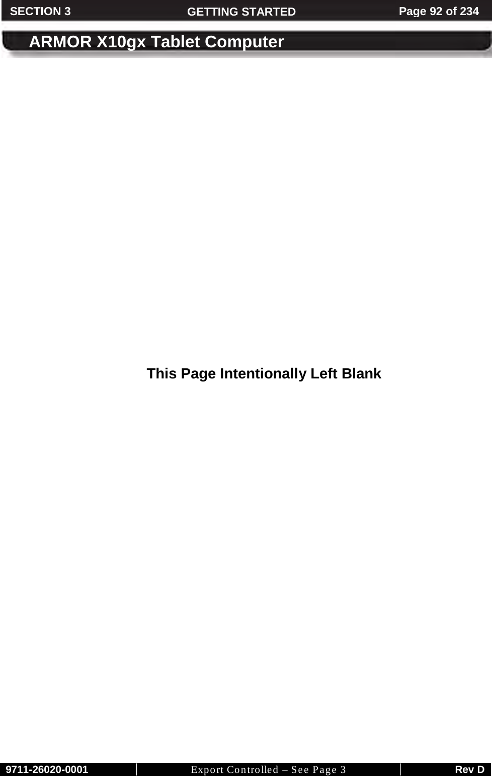     9711-26020-0001 Export Controlled – See Page 3 Rev D SECTION 3 GETTING STARTED Page 92 of 234  ARMOR X10gx Tablet Computer                   This Page Intentionally Left Blank  