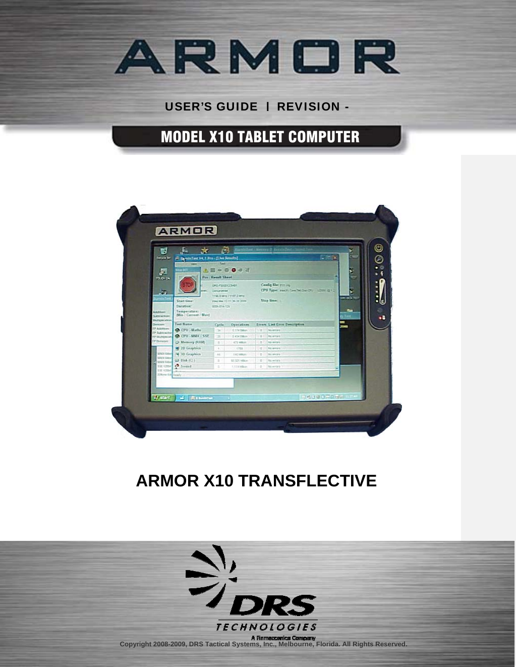                                      Copyright 2008-2009, DRS Tactical Systems, Inc., Melbourne, Florida. All Rights Reserved. MODEL X10 TABLET COMPUTER USER’S GUIDE  |  REVISION - ARMOR X10 TRANSFLECTIVE 