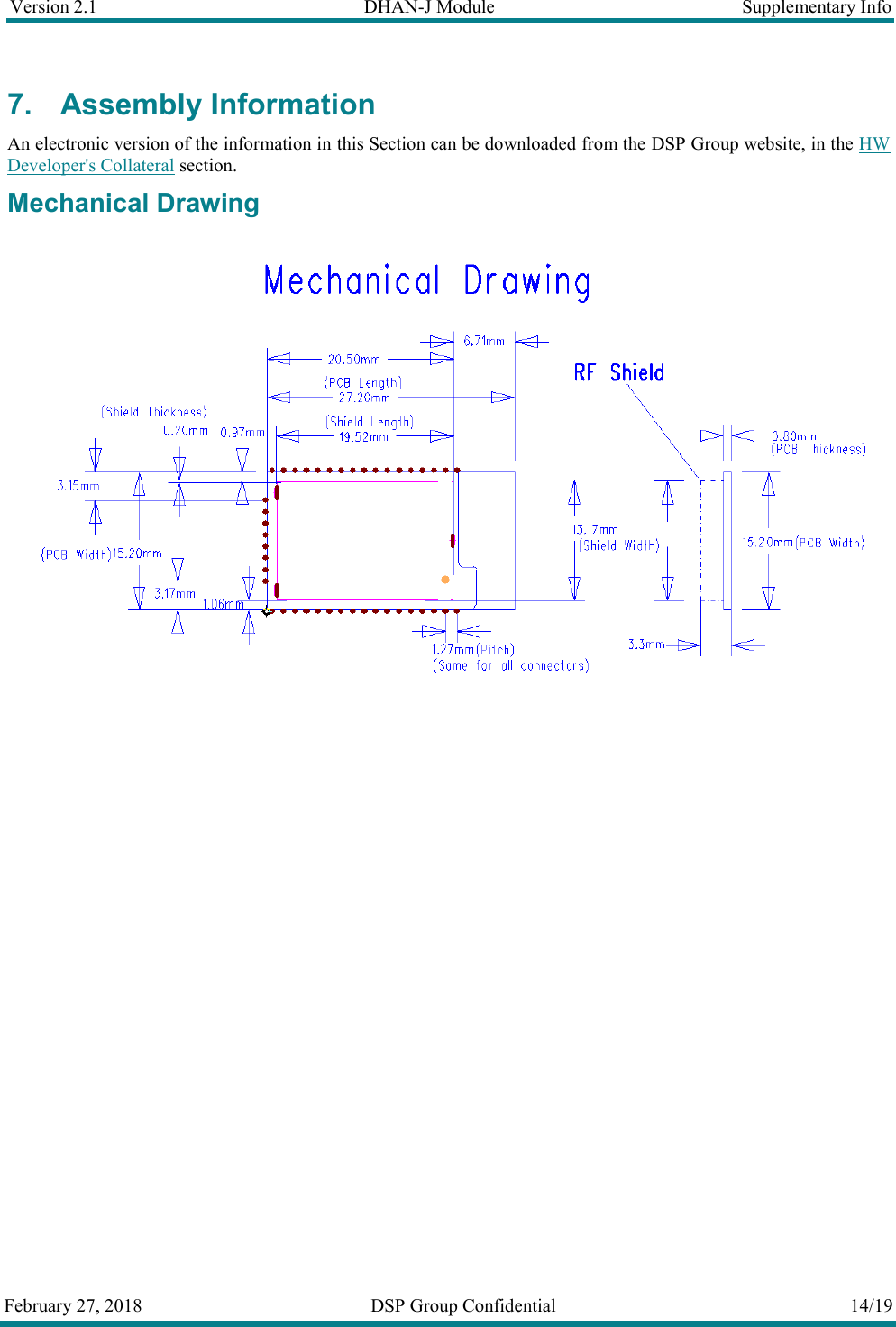 Version 2.1  DHAN-J Module  Supplementary Info  February 27, 2018  DSP Group Confidential  14/19  7. Assembly Information An electronic version of the information in this Section can be downloaded from the DSP Group website, in the HW Developer's Collateral section. Mechanical Drawing    