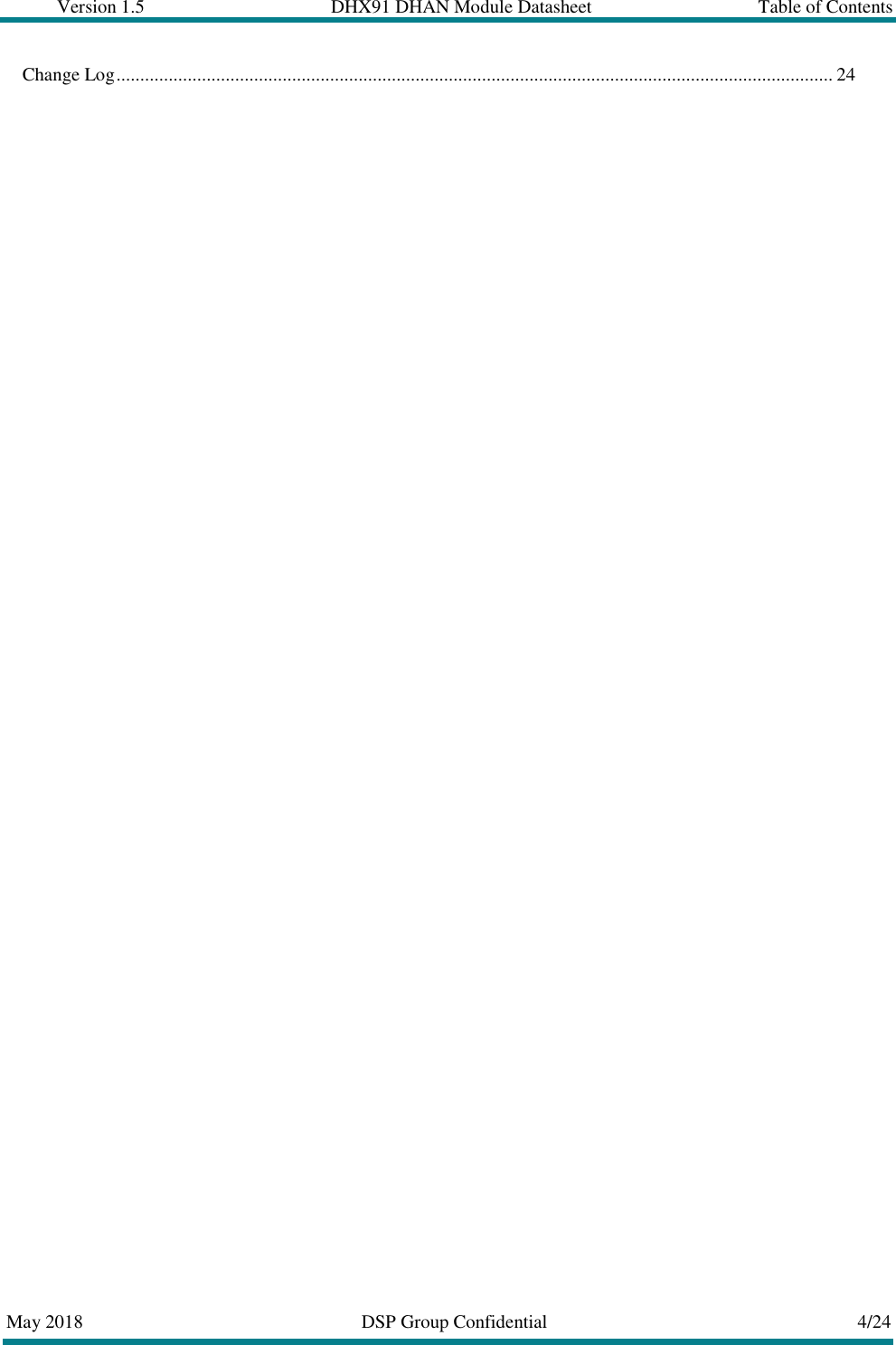 Version 1.5  DHX91 DHAN Module Datasheet  Table of Contents       May 2018  DSP Group Confidential  4/24   Change Log ....................................................................................................................................................... 24 