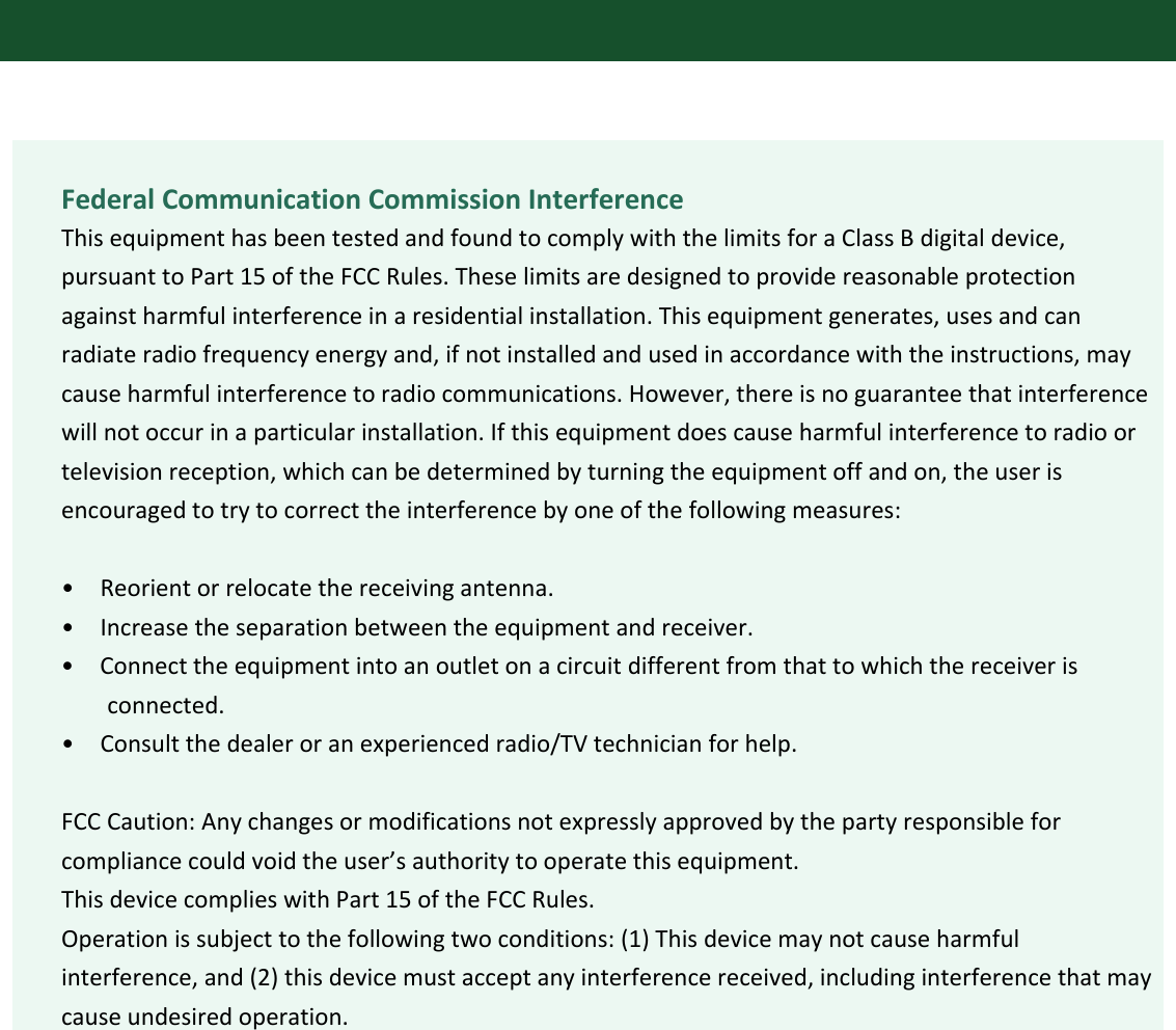 FederalCommunicationCommissionInterferenceThisequipmenthasbeentestedandfoundtocomplywiththelimitsforaClassBdigitaldevice,pursuanttoPart15oftheFCCRules.Theselimitsaredesignedtoprovidereasonableprotectionagainstharmfulinterferenceinaresidentialinstallation.Thisequipmentgenerates,usesandcanradiateradiofrequencyenergyand,ifnotinstalledandusedinaccordancewiththeinstructions,maycauseharmfulinterferencetoradiocommunications.However,thereisnoguaranteethatinterferencewillnotoccurinaparticularinstallation.Ifthisequipmentdoescauseharmfulinterferencetoradioortelevisionreception,whichcanbedeterminedbyturningtheequipmentoffandon,theuserisencouragedtotrytocorrecttheinterferencebyoneofthefollowingmeasures:•Reorientorrelocatethereceivingantenna.•Increasetheseparationbetweentheequipmentandreceiver.•Connecttheequipmentintoanoutletonacircuitdifferentfromthattowhichthereceiverisconnected.•Consultthedealeroranexperiencedradio/TVtechnicianforhelp.FCCCaution:Anychangesormodificationsnotexpresslyapprovedbythepartyresponsibleforcompliancecouldvoidtheuser’sauthoritytooperatethisequipment.ThisdevicecomplieswithPart15oftheFCCRules.Operationissubjecttothefollowingtwoconditions:(1)Thisdevicemaynotcauseharmfulinterference,and(2)thisdevicemustacceptanyinterferencereceived,includinginterferencethatmaycauseundesiredoperation.Thisdeviceanditsantenna(s)mustnotbeco‐locatedoroperatinginconjunctionwithanyotherantennaortransmitter.ThisClass[B]digitalapparatuscomplieswithCanadianICES‐003.Cetappareilnumériquedelaclasse[B]estconformeàlanormeNMB‐003duCanada.ENGLISH  7