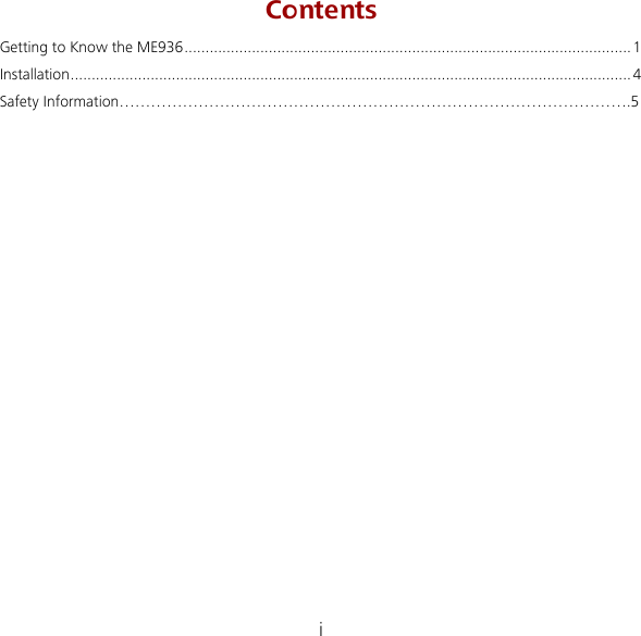 i Contents Getting to Know the ME936 .......................................................................................................... 1Installation ..................................................................................................................................... 4 Safety Information…………………………………………………………………………………….5 