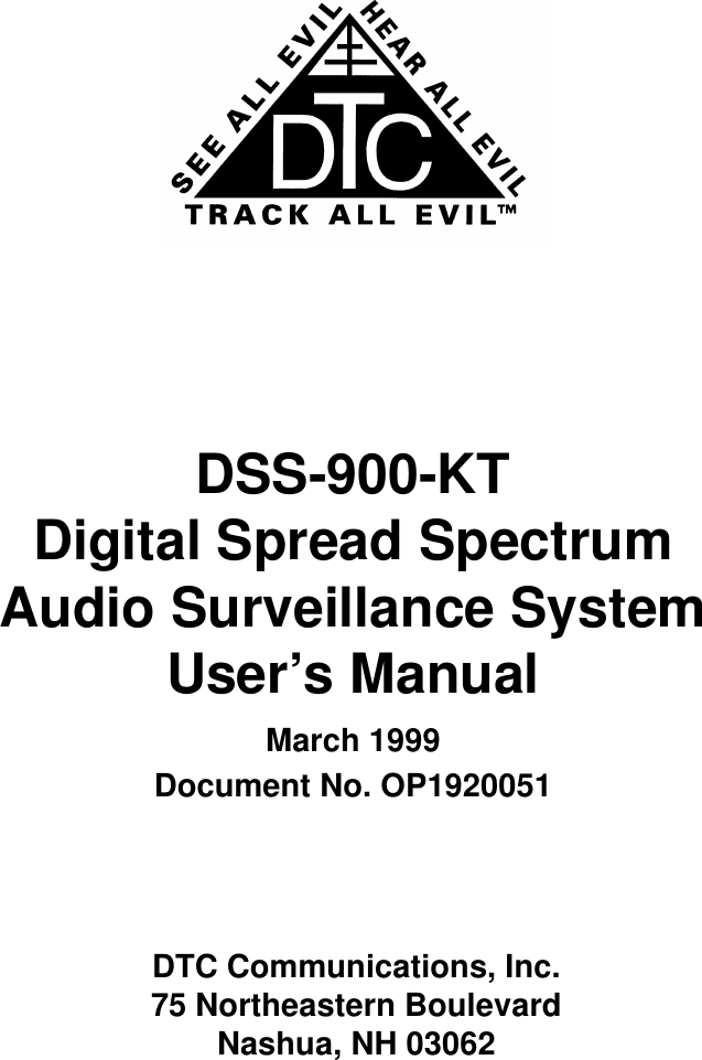 DSS-900-KTDigital Spread Spectrum Audio Surveillance SystemUser’s ManualMarch 1999Document No. OP1920051DTC Communications, Inc.75 Northeastern BoulevardNashua, NH 03062