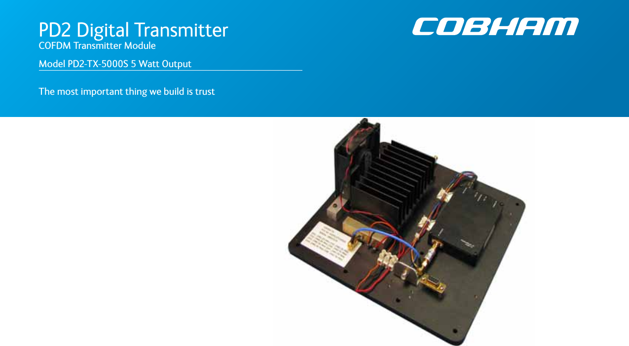 PD2 Digital Transmitter COFDM Transmitter ModuleModel PD2-TX-5000S 5 Watt OutputThe most important thing we build is trust