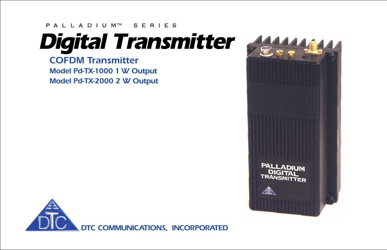 COFDM TransmitterModel Pd-TX-1000 1 W OutputModel Pd-TX-2000 2 W OutputDTC COMMUNICATIONS,  INCORPORATED