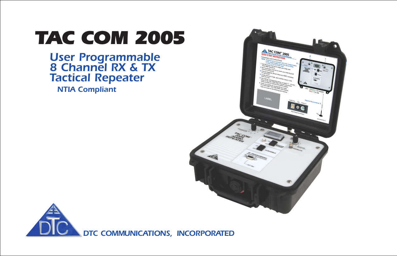 User Programmable8 Channel RX &amp; TXTactical Repeater   NTIA CompliantDTC COMMUNICATIONS,  INCORPORATEDTAC COM 2005