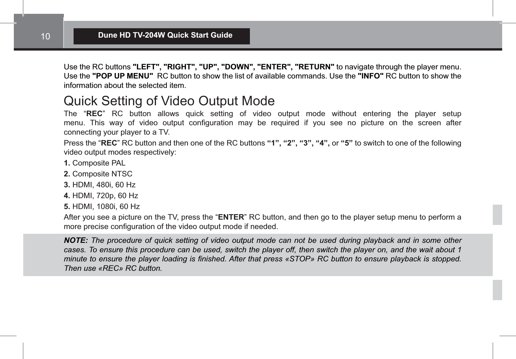  Dune HD TV-204W Quick Start Guide "LEFT", "RIGHT", "UP", "DOWN", "ENTER", "RETURN" "POP UP MENU" "INFO" REC                                REC&ldquo;1&rdquo;, &ldquo;2&rdquo;, &ldquo;3&rdquo;, &ldquo;4&rdquo;,&ldquo;5&rdquo;1.2.3.4.5.ENTERNOTE: !#&amp; # ! ! ! ! !cases. To ensure this procedure can be used, switch the player off, then switch the player on, and the wait about 1 !'!#+%-/!+0/