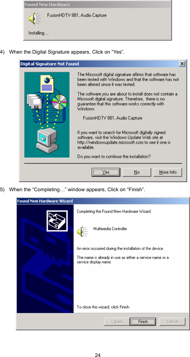  24 4)  When the Digital Signature appears, Click on “Yes”.  5)  When the “Completing…” window appears, Click on “Finish”.  