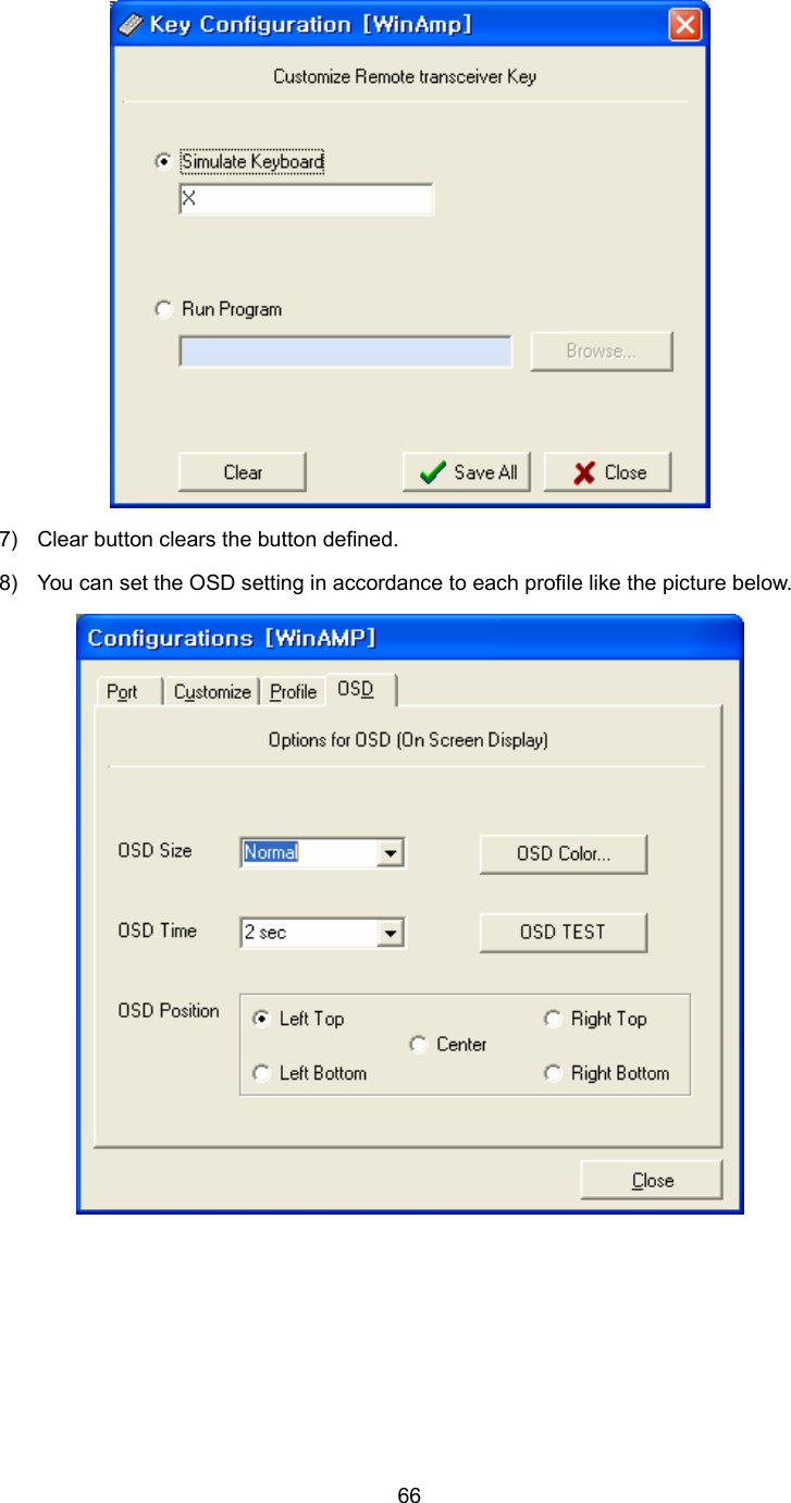  66 7)  Clear button clears the button defined. 8)  You can set the OSD setting in accordance to each profile like the picture below.    