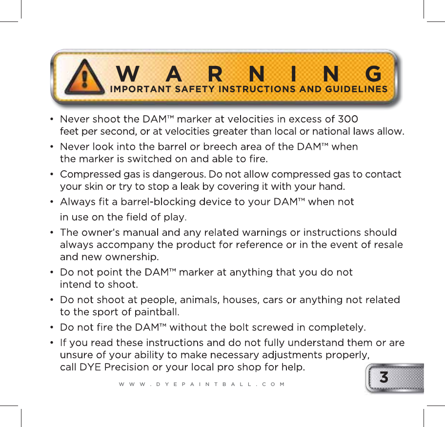 WWW.DYEPAINTBALL.COM 3WARNINGIMPORTANT SAFETY INSTRUCTIONS AND GUIDELINES