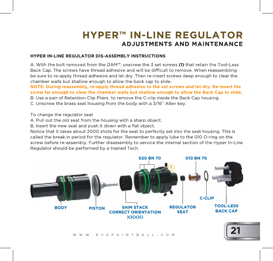 WWW.DYEPAINTBALL.COM 21010 BN 70020 BN 70PISTONBODY TOOL-LESS BACK CAPREGULATOR SEATC-CLIPSHIM STACKCORRECT ORIENTATION)()()()()1