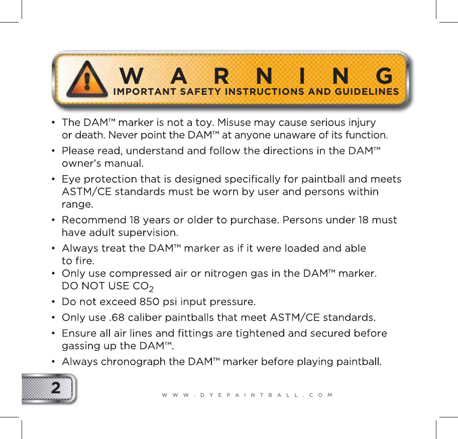 WWW.DYEPAINTBALL.COM2WARNINGIMPORTANT SAFETY INSTRUCTIONS AND GUIDELINES