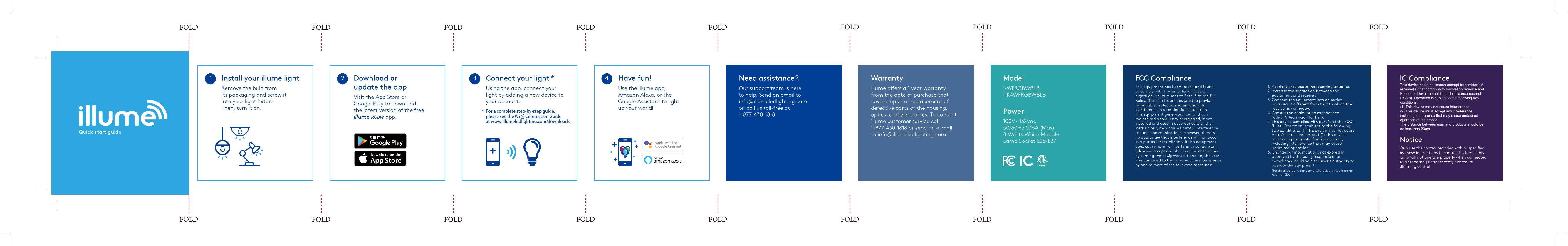 1 2 3For a complete step-by-step guide, please see the Wi Connection Guide at www.illumeledlighting.com/downloads* 4FOLD FOLD FOLD FOLD FOLDFOLD FOLD FOLD FOLD FOLDThe distance between user and products should be no less than 20cm.This device contains licence-exempt transmitter(s)/receiver(s) that comply with Innovation,Science and Economic Development Canada&rsquo;s licence-exempt RSS(s). Operation is subject to the following two conditions:(1) This device may not cause interference.(2) This device must accept any interference, including interference that may cause undesired operation of the deviceThe distance between user and products should be no less than 20cm