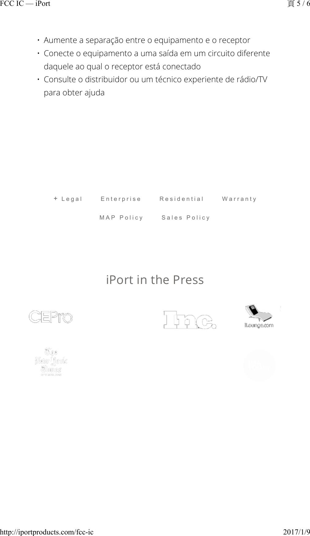 iPort in the Press• Aumente a separação entre o equipamento e o receptor• Conecte o equipamento a uma saída em um circuito diferente daquele ao qual o receptor está conectado• Consulte o distribuidor ou um técnico experiente de rádio/TV para obter ajuda+Legal Enterprise Residential WarrantyMAP Policy Sales Policy5 / 6FCC IC — iPort2017/1/9http://iportproducts.com/fcc-ic