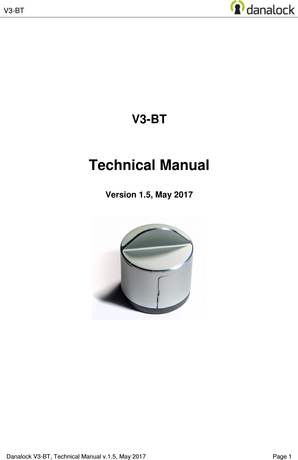  V3-BT       Danalock V3-BT, Technical Manual v.1.5, May 2017    Page 1             V3-BT   Technical Manual  Version 1.5, May 2017                