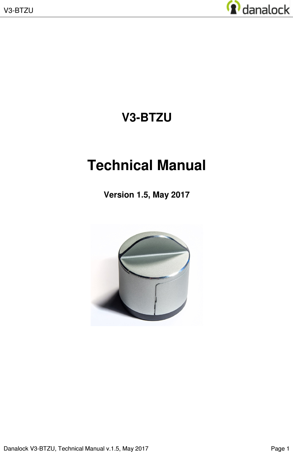  V3-BTZU       Danalock V3-BTZU, Technical Manual v.1.5, May 2017    Page 1            V3-BTZU   Technical Manual  Version 1.5, May 2017               