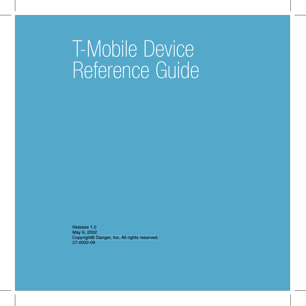 T-Mobile DeviceReference GuideRelease 1.0May 9, 2002Copyright© Danger, Inc. All rights reserved.27-0002-09