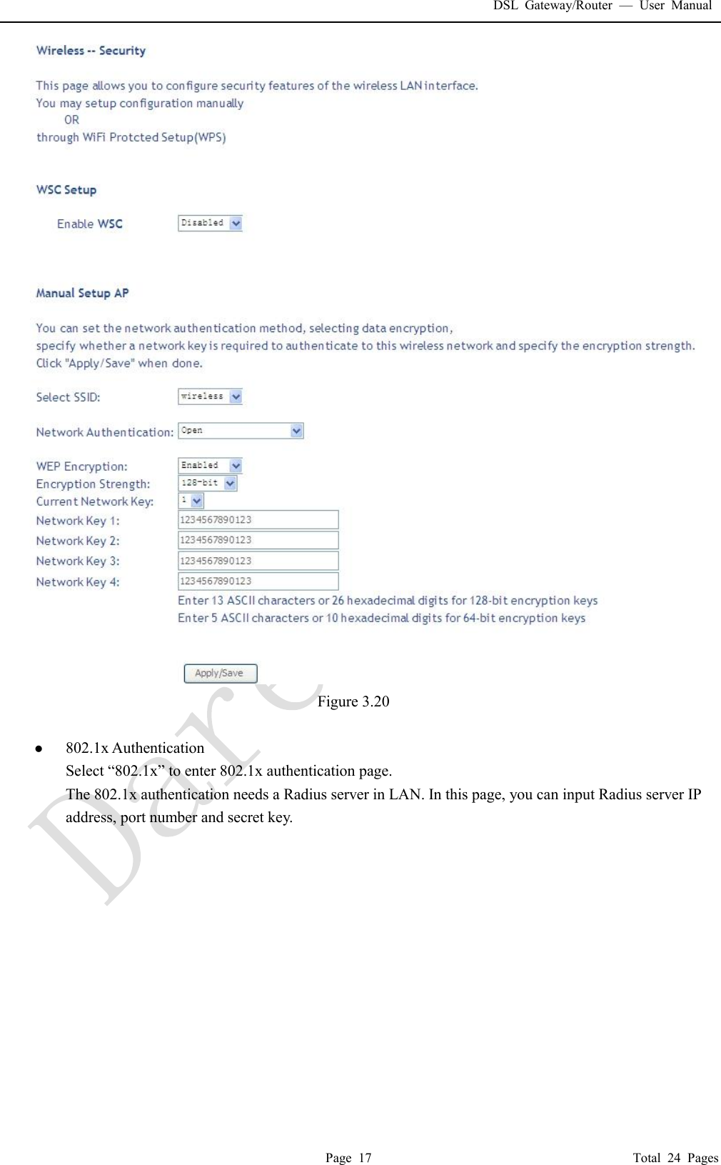 DSL Gateway/Router  &mdash; User Manual  Page 17                                       Total 24 Pages  Figure 3.20   l 802.1x Authentication Select &ldquo;802.1x&rdquo; to enter 802.1x authentication page.  The 802.1x authentication needs a Radius server in LAN. In this page, you can input Radius server IP address, port number and secret key. 