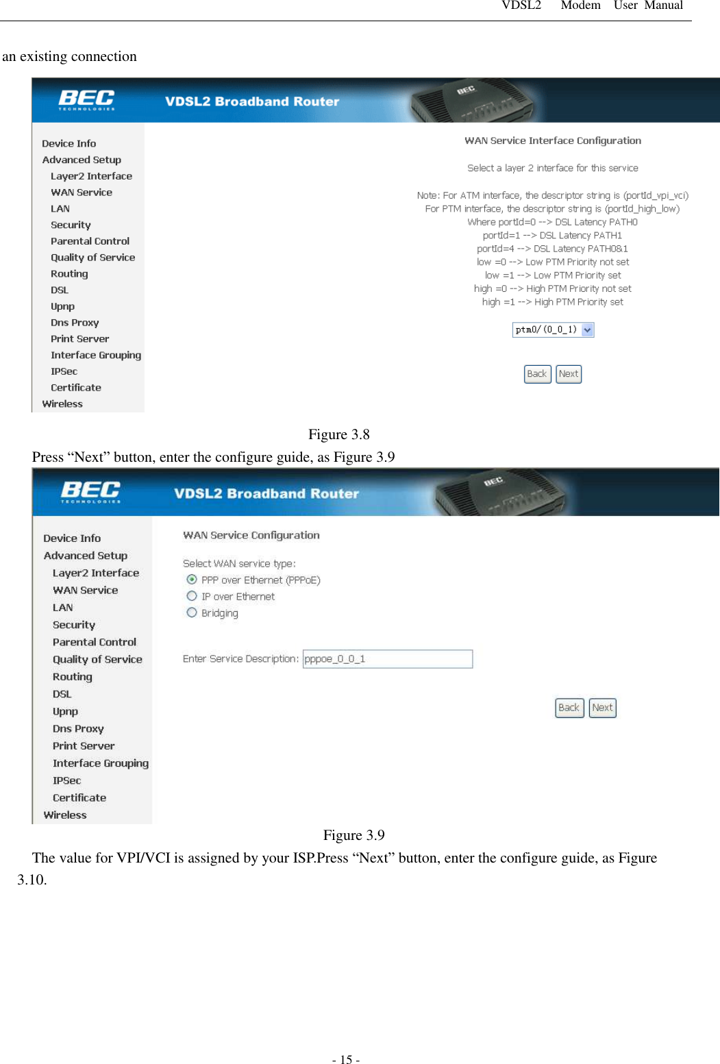 VDSL2      Modem    User  Manual   - 15 - an existing connection   Figure 3.8 Press &ldquo;Next&rdquo; button, enter the configure guide, as Figure 3.9  Figure 3.9 The value for VPI/VCI is assigned by your ISP.Press &ldquo;Next&rdquo; button, enter the configure guide, as Figure 3.10. 