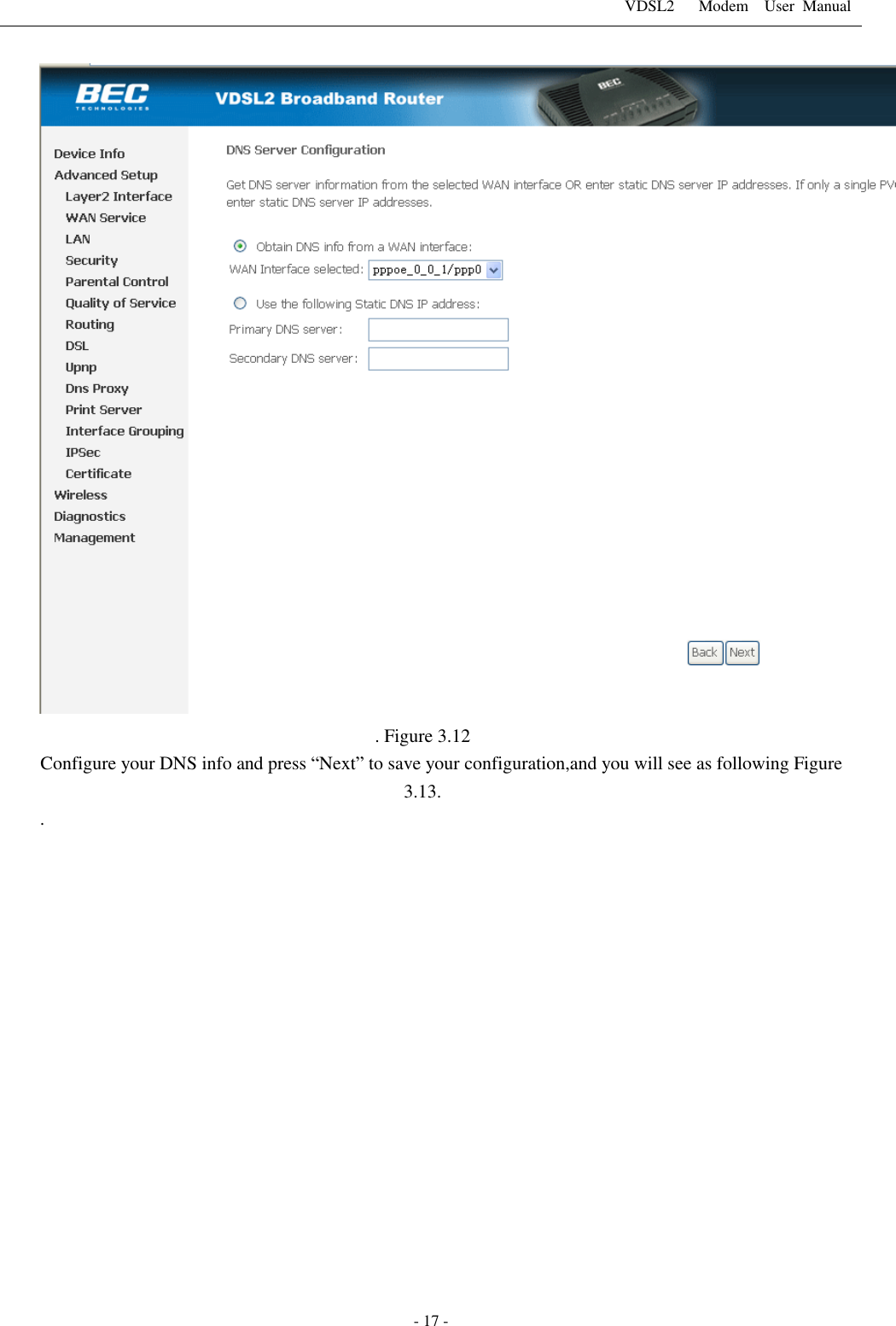 VDSL2      Modem    User  Manual   - 17 - . Figure 3.12 Configure your DNS info and press &ldquo;Next&rdquo; to save your configuration,and you will see as following Figure 3.13. . 