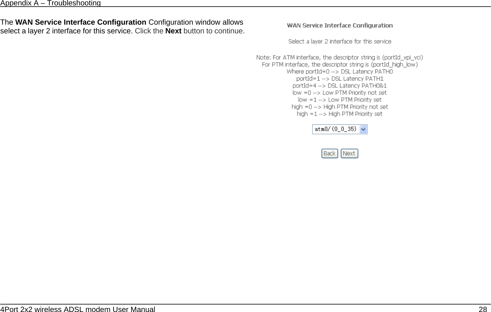 Appendix A &ndash; Troubleshooting   4Port 2x2 wireless ADSL modem User Manual    28 The WAN Service Interface Configuration Configuration window allows select a layer 2 interface for this service. Click the Next button to continue.           