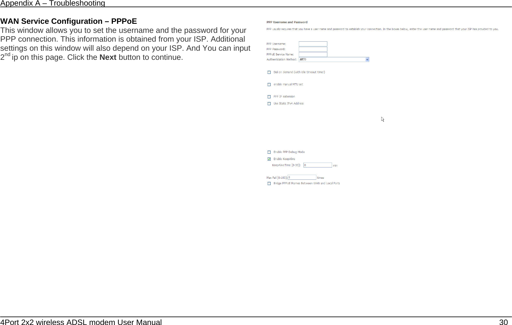 Appendix A &ndash; Troubleshooting   4Port 2x2 wireless ADSL modem User Manual    30 WAN Service Configuration &ndash; PPPoE This window allows you to set the username and the password for your PPP connection. This information is obtained from your ISP. Additional settings on this window will also depend on your ISP. And You can input 2nd ip on this page. Click the Next button to continue.     