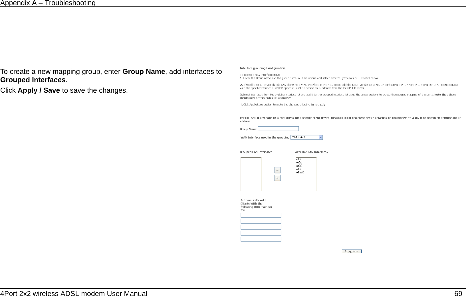Appendix A &ndash; Troubleshooting   4Port 2x2 wireless ADSL modem User Manual    69        To create a new mapping group, enter Group Name, add interfaces to Grouped Interfaces. Click Apply / Save to save the changes.      