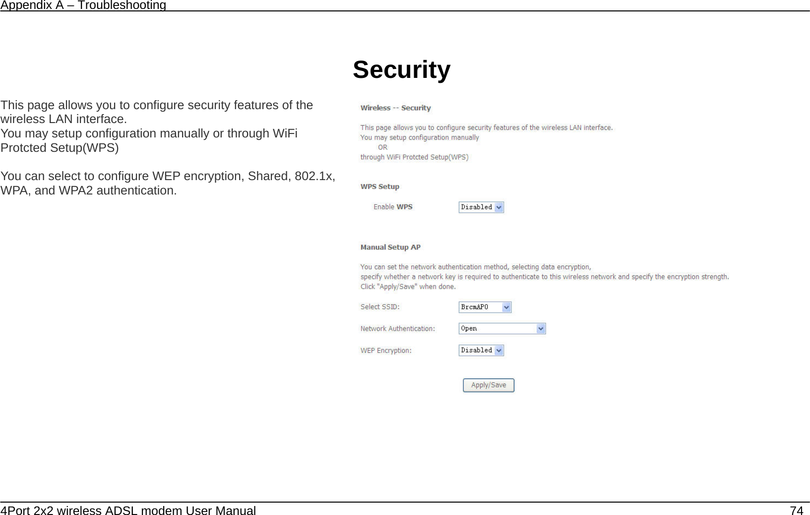 Appendix A &ndash; Troubleshooting   4Port 2x2 wireless ADSL modem User Manual    74  Security  This page allows you to configure security features of the wireless LAN interface. You may setup configuration manually or through WiFi Protcted Setup(WPS)    You can select to configure WEP encryption, Shared, 802.1x, WPA, and WPA2 authentication.          
