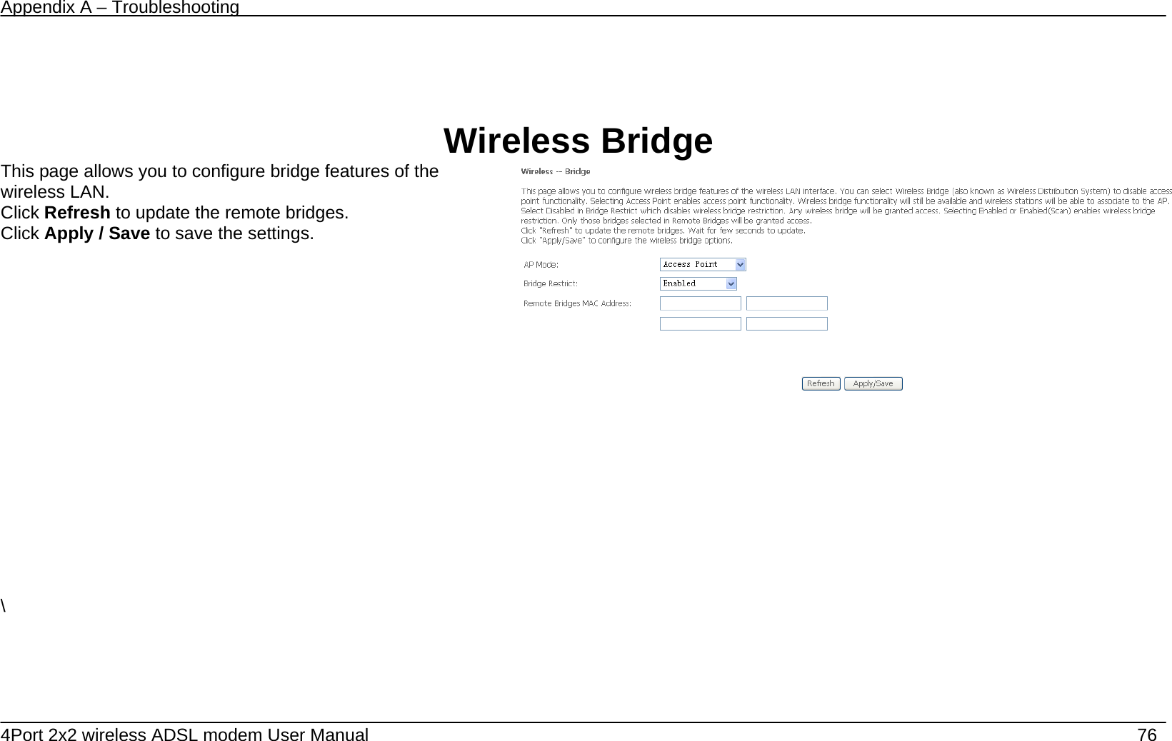Appendix A &ndash; Troubleshooting   4Port 2x2 wireless ADSL modem User Manual    76   Wireless Bridge This page allows you to configure bridge features of the wireless LAN. Click Refresh to update the remote bridges. Click Apply / Save to save the settings.             \    